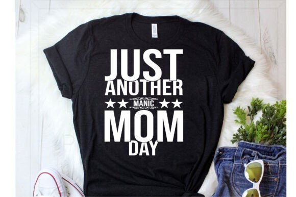 Just Another Manic Mom Day Svg T Shirt Review