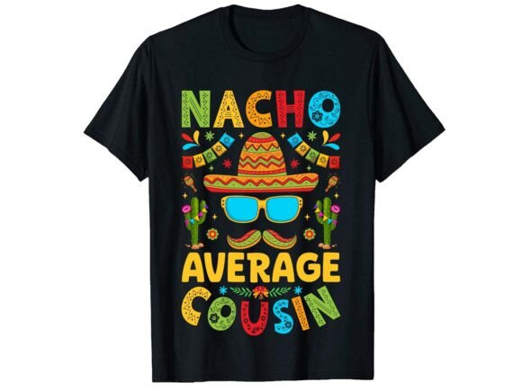 Nacho Average Cinco De Mayo T-shirt Review